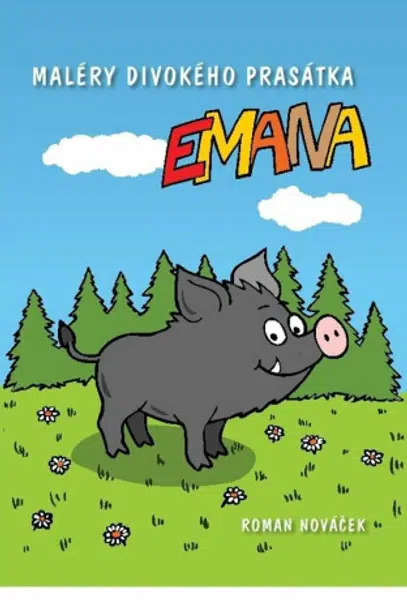 Maléry divokého prasátka Emana - Roman Nováček