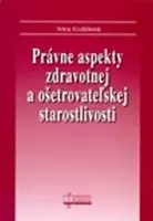 Právne aspekty zdravotnej a ošetrovateľskej staroslivosti - Ivica Gulášová