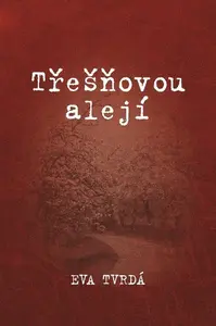 Třešňovou alejí - Eva Tvrdá