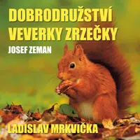 Dobrodružství veverky Zrzečky (Ladislav Mrkvička) - Ladislav Mrkvička, Josef Zeman, Pavel Vaculík - audiokniha