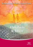 Od iluzí k lásce - Krishnananda Trobe, Amana Trobe