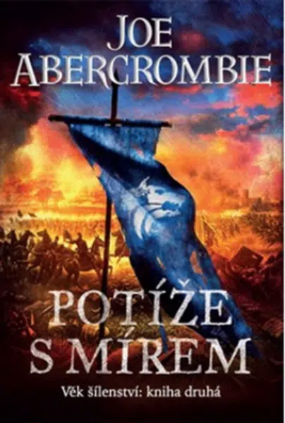 Potíže s mírem - Věk šílenství 2 - Joe Abercrombie