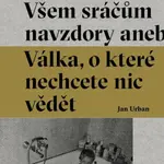 Všem sráčům navzdory - Jan Urban