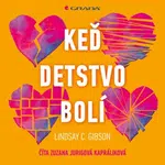 Keď detstvo bolí - Lindsay C. Gibson - audiokniha