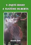 V zajetí Diany a svatého Huberta - Zbyněk Šobr