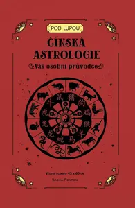 Čínská astrologie: Váš osobní průvodce - Sasha Fentonová