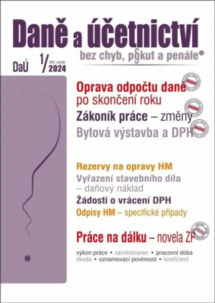 Daně a účetnictví bez chyb, pokut a penále 1/2024 - Václav Benda, Pavel Novák, Martin Děrgel, Ivan Macháček, Antonín Daněk, Jiří ...