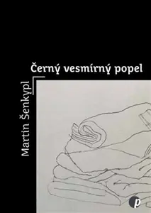Černý vesmírný popel - Martin Šenkypl