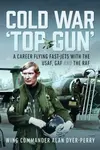 Cold War â€˜Top Gunâ€™ - Wing Commander Alan DP Dyer-Perry