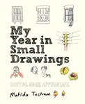 My Year in Small Drawings - Matilda Tristram