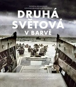 Druhá světová v barvě - rozšířené 2. vydání - Alexandr Brummer, Jiří Suchánek, Katarína Brummerová
