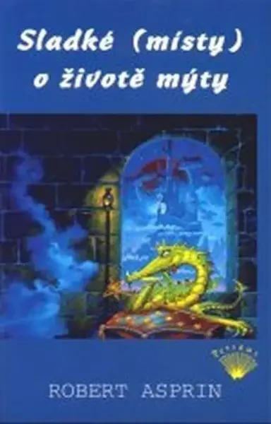 Sladké (místy) o životě mýty - Robert Asprin