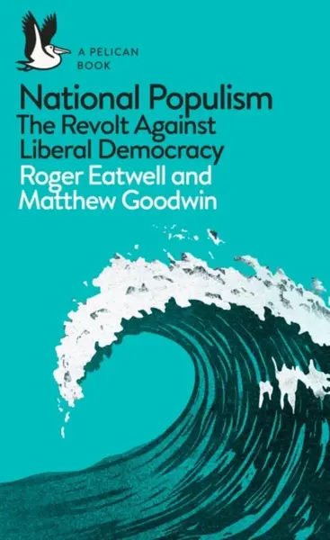 National Populism - Matthew Goodwin, Roger Eatwell