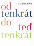 Od tenkrát do teď tenkrát - Karel Malich