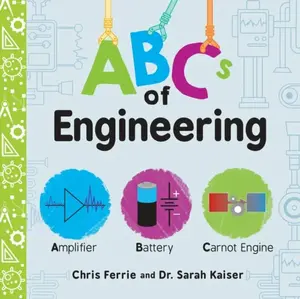 ABCs of Engineering - Chris Ferrie, Sarah Kaiser