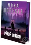 Příliš blízko - Nora Roberts - kniha z kategorie Romantické