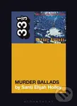 Nick Cave and the Bad Seeds' Murder Ballads - Santi Elijah Holley
