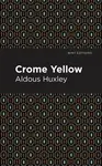 Crome Yellow - Aldous Huxley