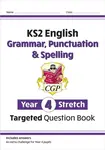 KS2 English Year 4 Stretch Grammar, Punctuation & Spelling Targeted Question Book (with Answers) - CGP Books