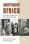 Independent Africa - Emmanuel Kwaku Akyeampong