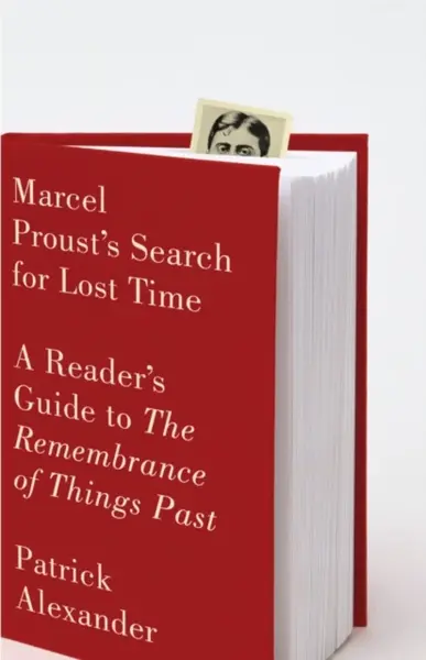 Marcel Proust's Search for Lost Time - Patrick Alexander