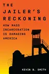 The Jailer's Reckoning - Kevin B.  Smith