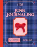 A Year of Junk Journaling - Martina Calvi