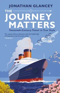 The Journey Matters - Jonathan Glancey