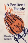 A Penitent People - Harrison Perkins