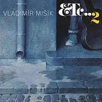 Vladimír Mišík, ETC... – 2 LP
