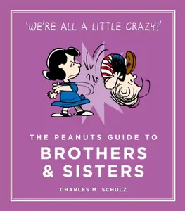 Peanuts Guide to Brothers and Sisters - Charles M. Schulz