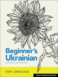 Beginner's Ukrainian With Interactive Online Workbook - Yuri I. Shevchuk