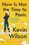 Now Is Not The Time To Panic - Kevin Wilson