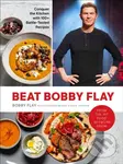 Beat Bobby Flay (Conquer the Kitchen with 100+ Battle-Tested Recipes: A Cookbook) - Bobby Flay, Sally Jackson