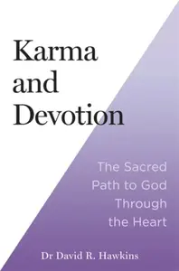 Karma and Devotion - David R. Hawkins