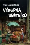 Výkupna deštníků - Ivan Galambica - e-kniha