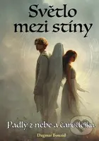 Světlo mezi Stíny (Padlý z nebe a čarodějka) - Dagmar Bouzid - kniha z kategorie Fantasy