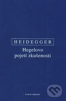Hegelovo pojetí zkušenosti - Martin Heidegger