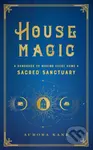 House Magic (A Handbook to Making Every Home a Sacred Sanctuary) - kniha z kategorie Zdraví a životní styl