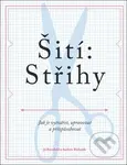 Šití: Střihy (Jak je vytvářet, upravovat a přizpůsobovat) - kniha z kategorie Ruční práce