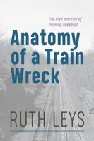 Anatomy of a Train Wreck - Ruth Leys