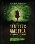 Dracula's America: Shadows of the West: Forbidden Power - Jonathan Haythornthwaite