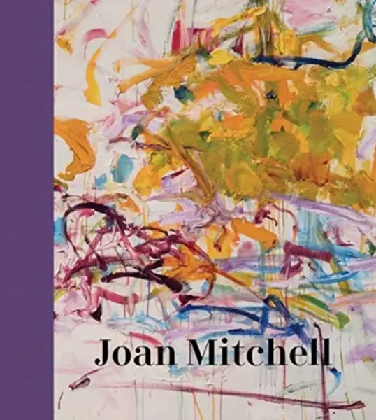 Joan Mitchell - Roberts Sarah, Katy Siegel