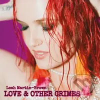 Leah Martin-Brown:  Love & Other Crimes (CD) - Leah Martin-Brown