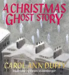 A Christmas Ghost Story - Carol Ann Duffy DBE