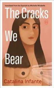The Cracks We Bear - Catalina Infante