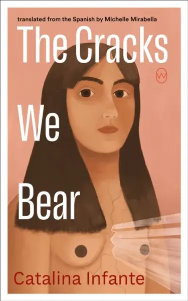 The Cracks We Bear - Catalina Infante