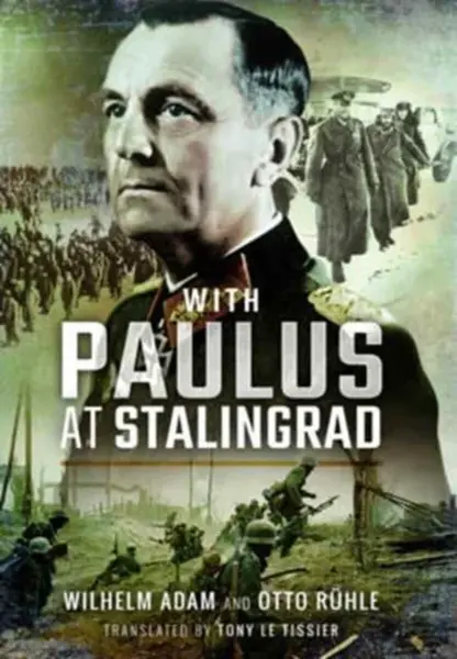 With Paulus at Stalingrad - Otto Rhle, Wilhelm Adam