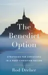 The Benedict Option - Dreher Rod