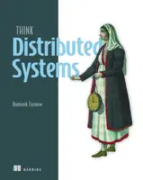Think Distributed Systems - Dominik Tornow